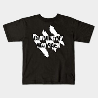 Clawing My Way Back Kids T-Shirt